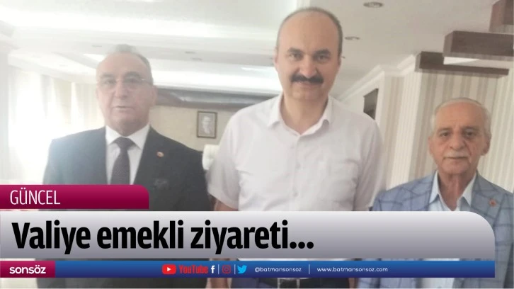 Valiye emekli ziyareti…