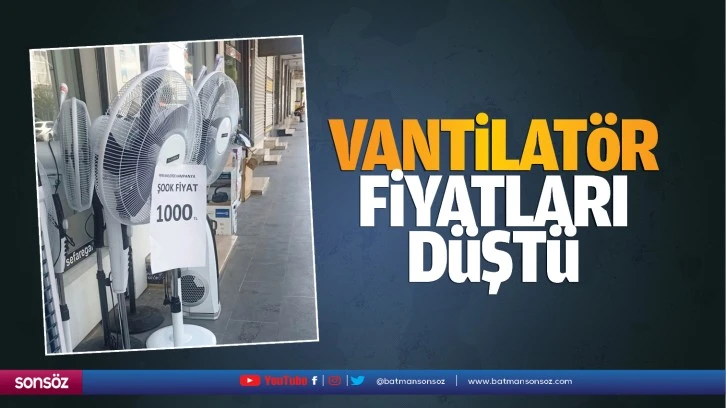 Vantilatör fiyatları düştü