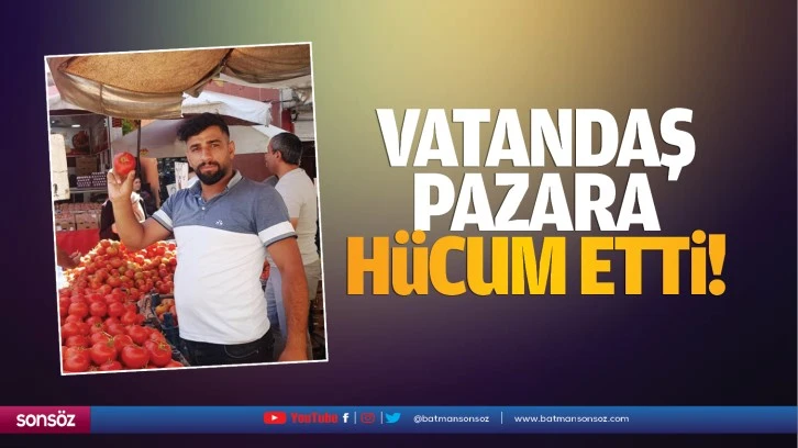 Vatandaş pazara hücum etti!