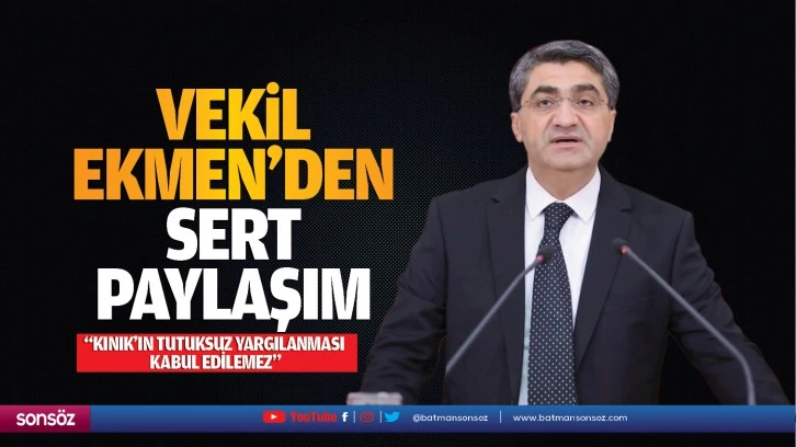 Vekil Ekmen’den sert paylaşım; “Kınık'ın tutuksuz yargılanması kabul edilemez”