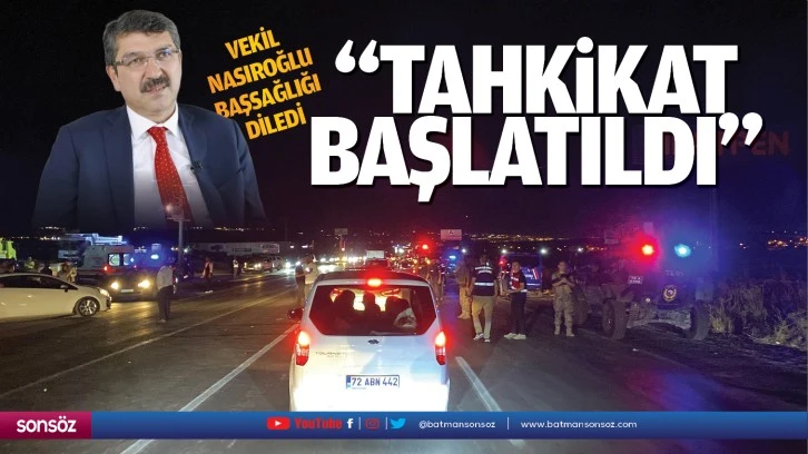 Vekil Nasıroğlu başsağlığı diledi; “Tahkikat başlatıldı…”