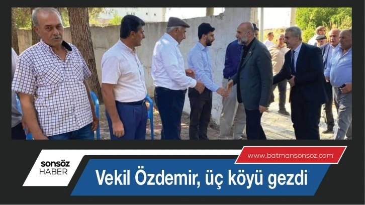 Vekil Özdemir, üç köyü gezdi