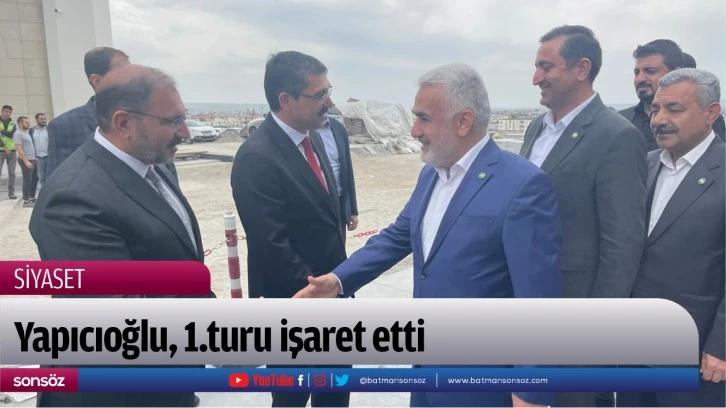 Yapıcıoğlu, 1.turu işaret etti