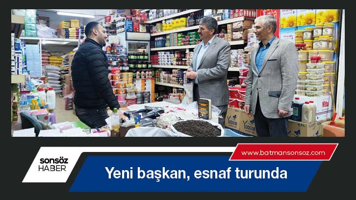 Yeni başkan, esnaf turunda