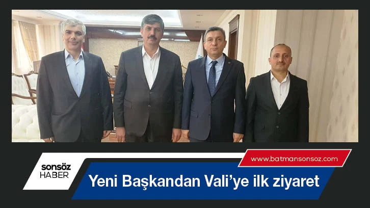 Yeni Başkandan Vali’ye ilk ziyaret