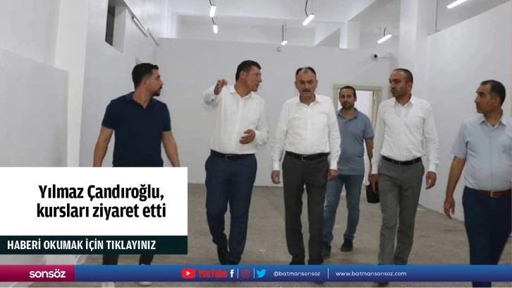 Yılmaz Çandıroğlu, kursları ziyaret etti