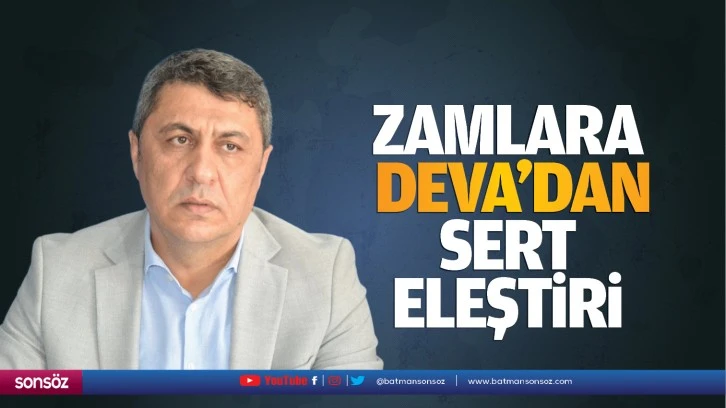 Zamlara DEVA’dan sert eleştiri