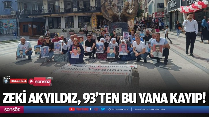 Zeki Akyıldız, 93’ten bu yana kayıp!