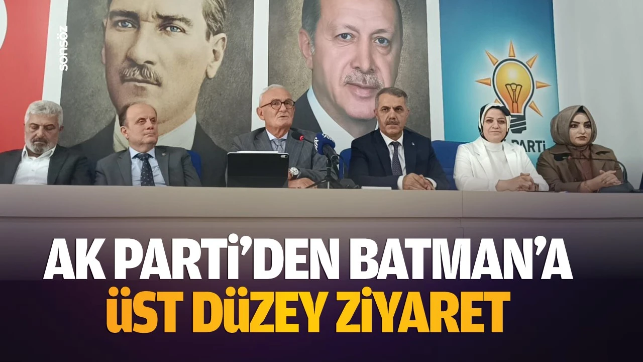 AK Parti’den Batman’a üst düzey ziyaret