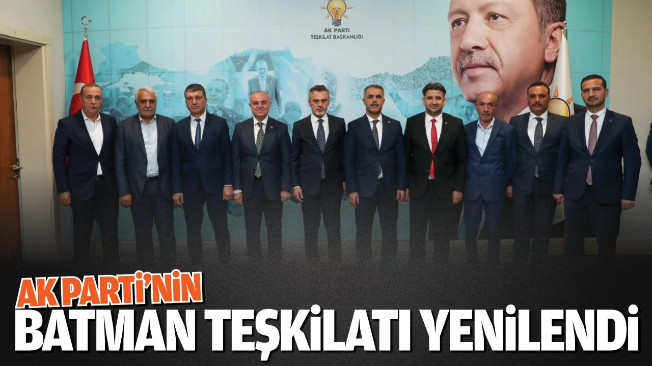 AK Parti’nin Batman teşkilatı yenilendi