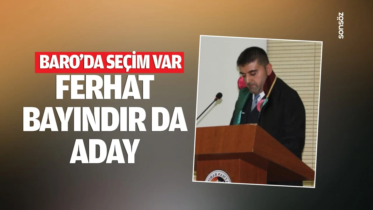 BARO’da seçim var, Ferhat Bayındır da aday…