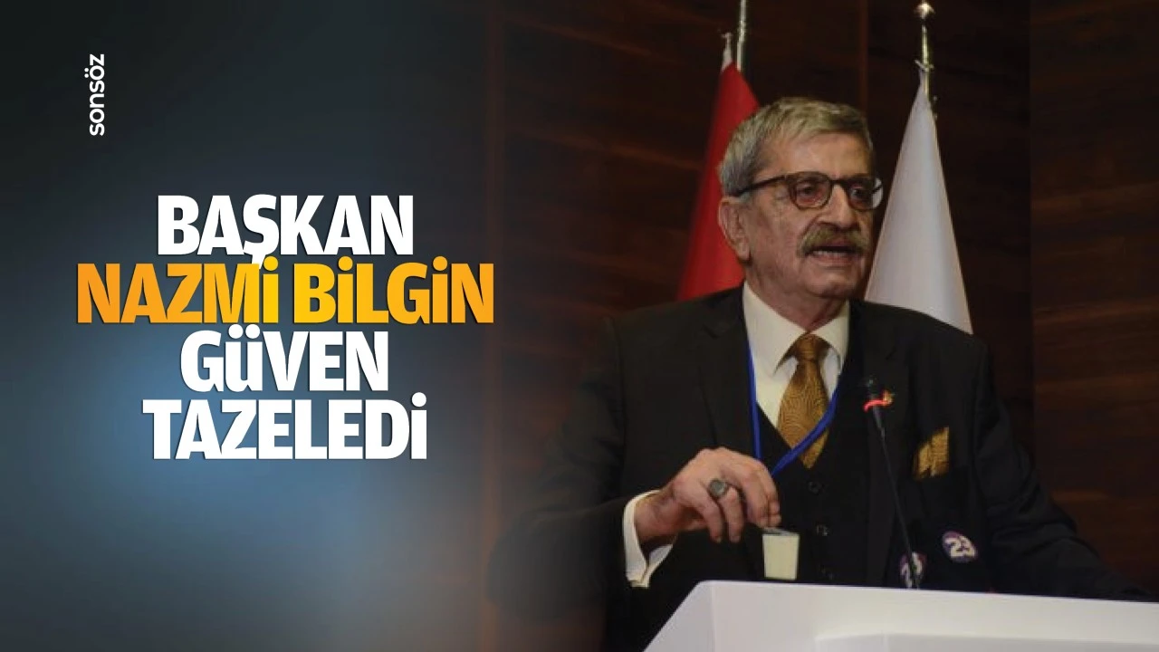 Başkan Nazmi Bilgin güven tazeledi