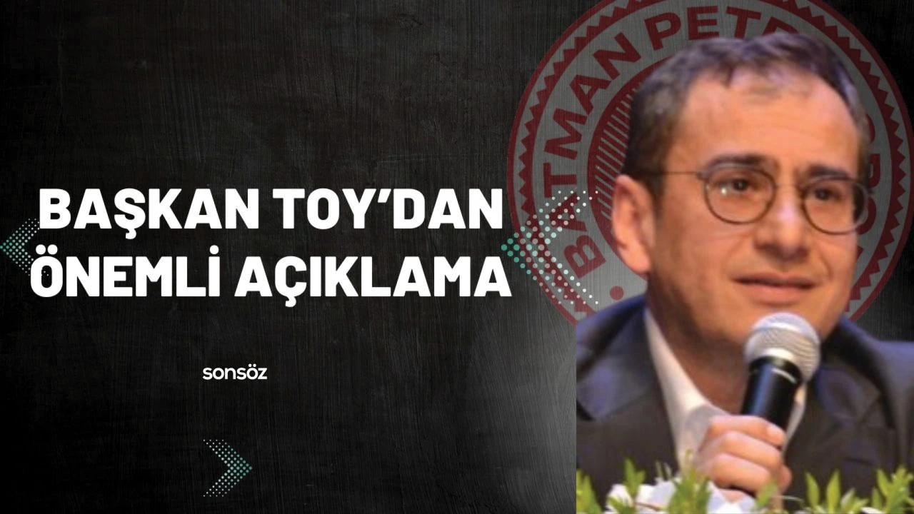 Başkan Toy'dan önemli açıklama