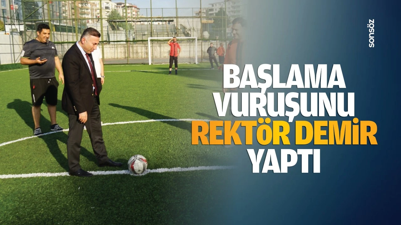 Başlama vuruşunu Rektör Demir yaptı