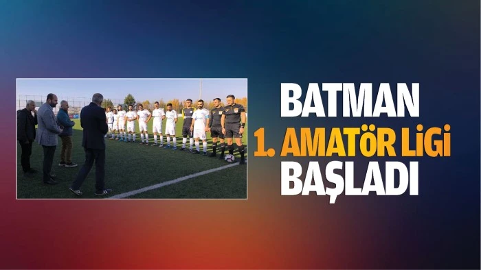 Batman 1. Amatör Ligi başladı