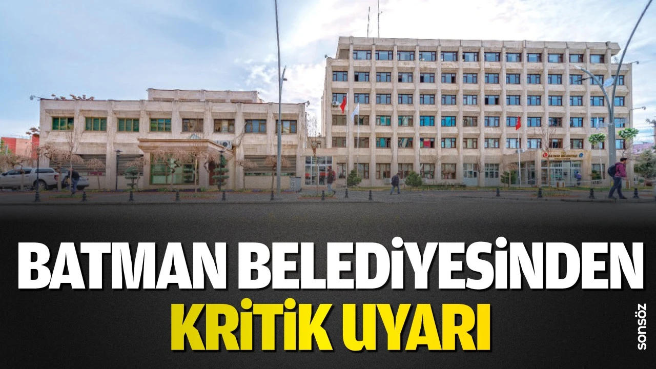 Batman Belediyesinden  kritik uyarı