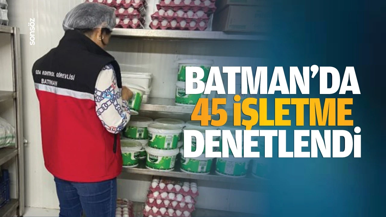 Batman’da 45 işletme denetlendi