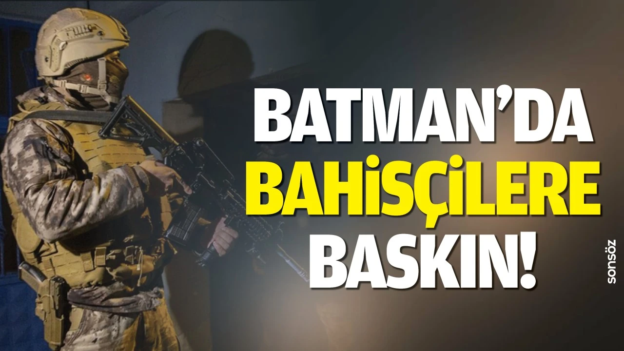 Batman’da bahisçilere baskın!