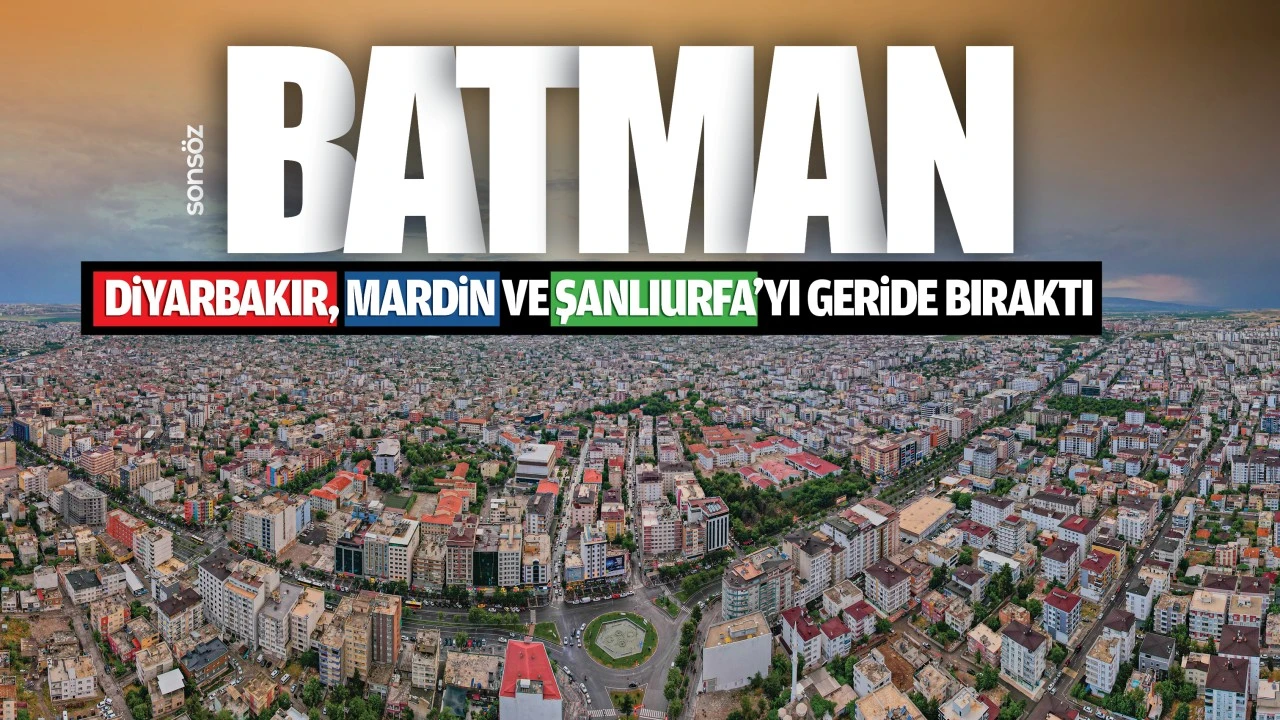 Batman, Diyarbakır, Mardin ve Şanlıurfa’yı geride bıraktı