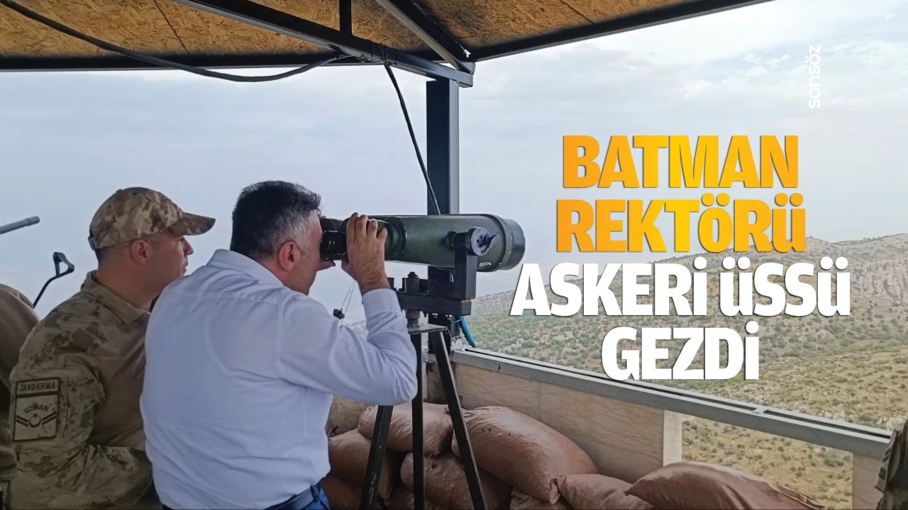 Batman Rektörü askeri üssü gezdi