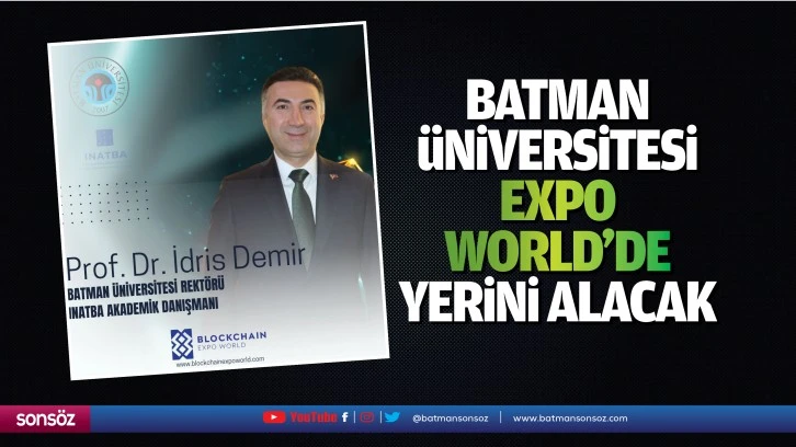 Batman Üniversitesi, Expo World’de yerini alacak