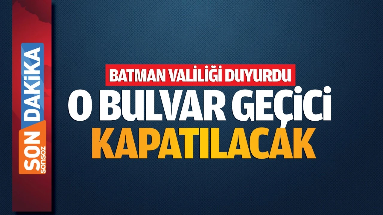 Batman Valiliği duyurdu! O bulvar geçici kapatılacak