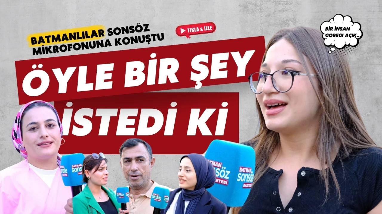 Batmanlı genç kadın öyle bir şey istedi ki...