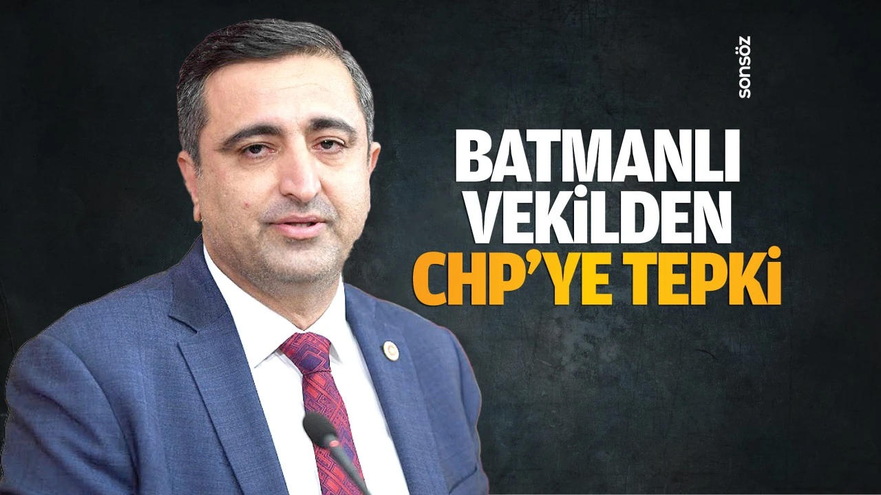 Batmanlı Vekilden CHP'ye tepki