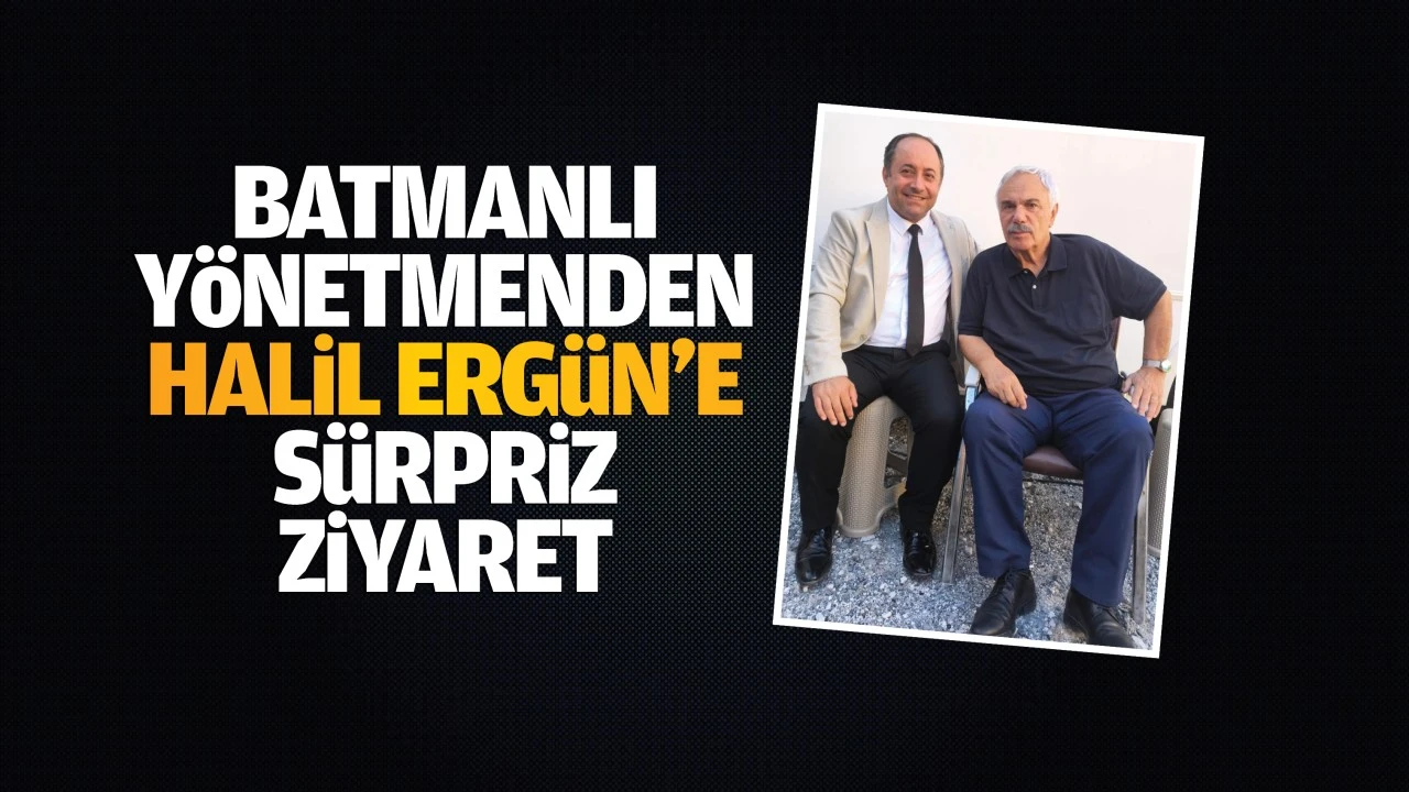 Batmanlı Yönetmenden Halil Ergün’e sürpriz ziyaret