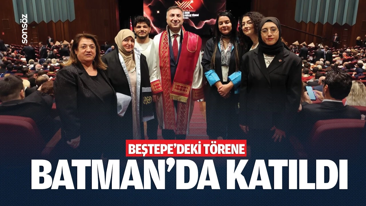 Beştepe’deki törene Batman’da katıldı