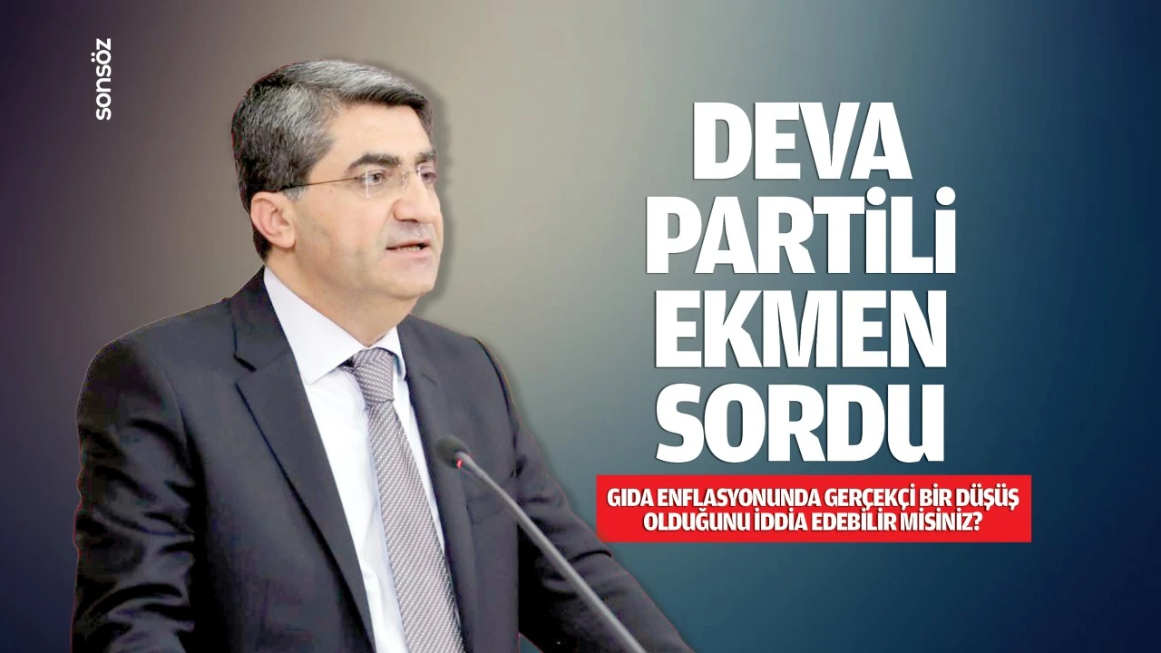 Deva Partili Ekmen sordu; Gıda enflasyonunda gerçekçi düşüş olacak m?