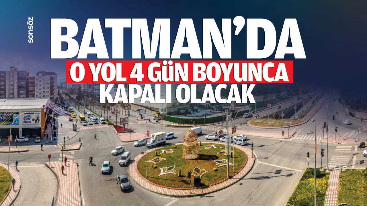 Dikkat; Batman’ın o caddesi kapalı olacak