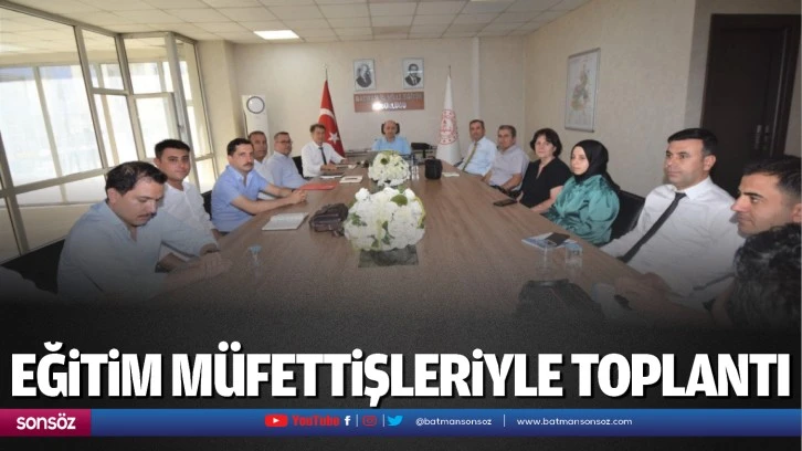 Eğitim müfettişleriyle toplantı