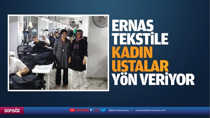 Ernas Tekstile kadın ustalar yön veriyor