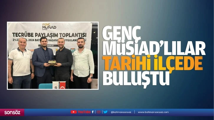 Genç MÜSİAD’lılar, tarihi ilçede buluştu