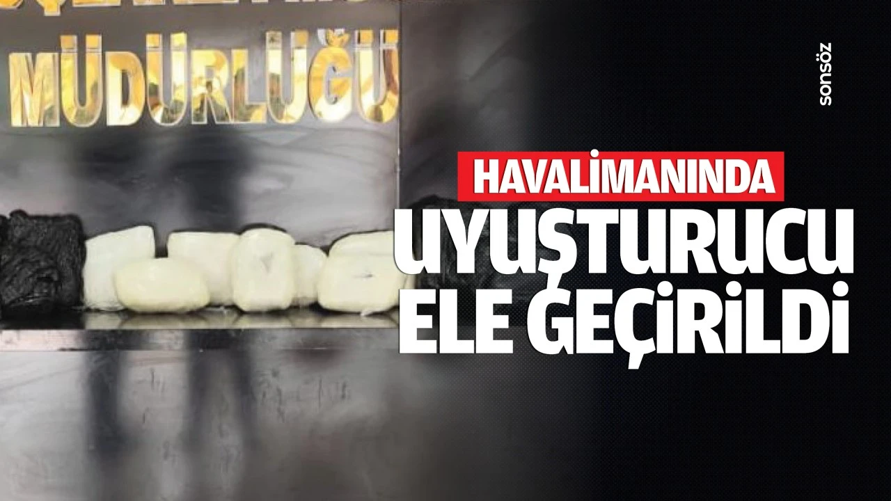 Havalimanında uyuşturucu ele geçirildi