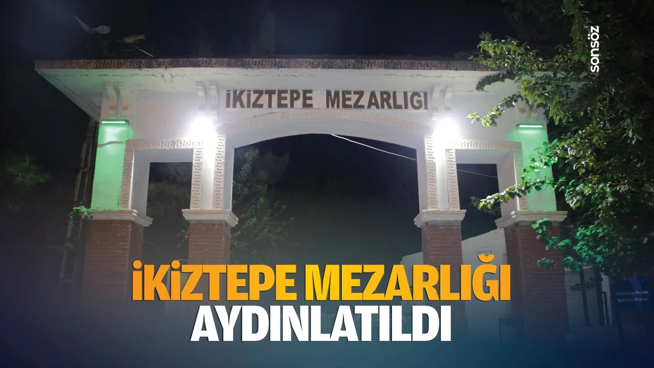 İkiztepe mezarlığı aydınlatıldı