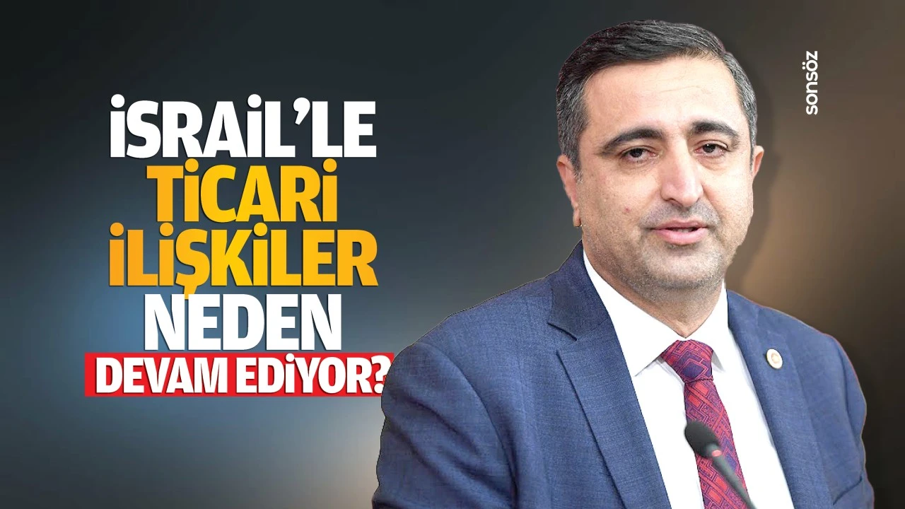 İsrail’le ticari ilişkiler neden devam ediyor?