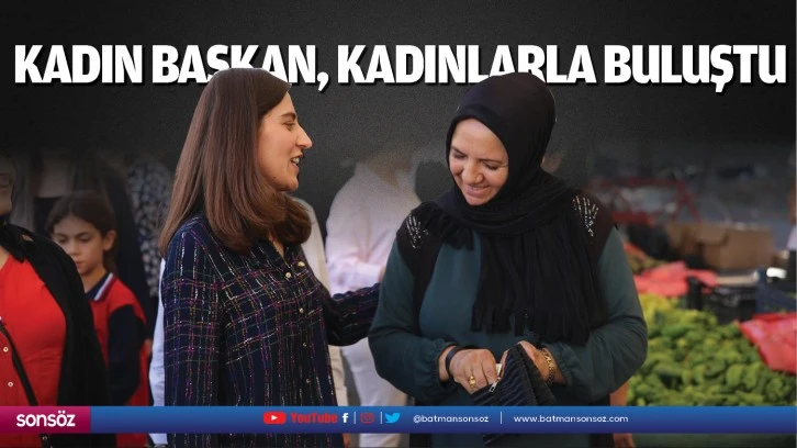 Kadın başkan, kadınlarla buluştu