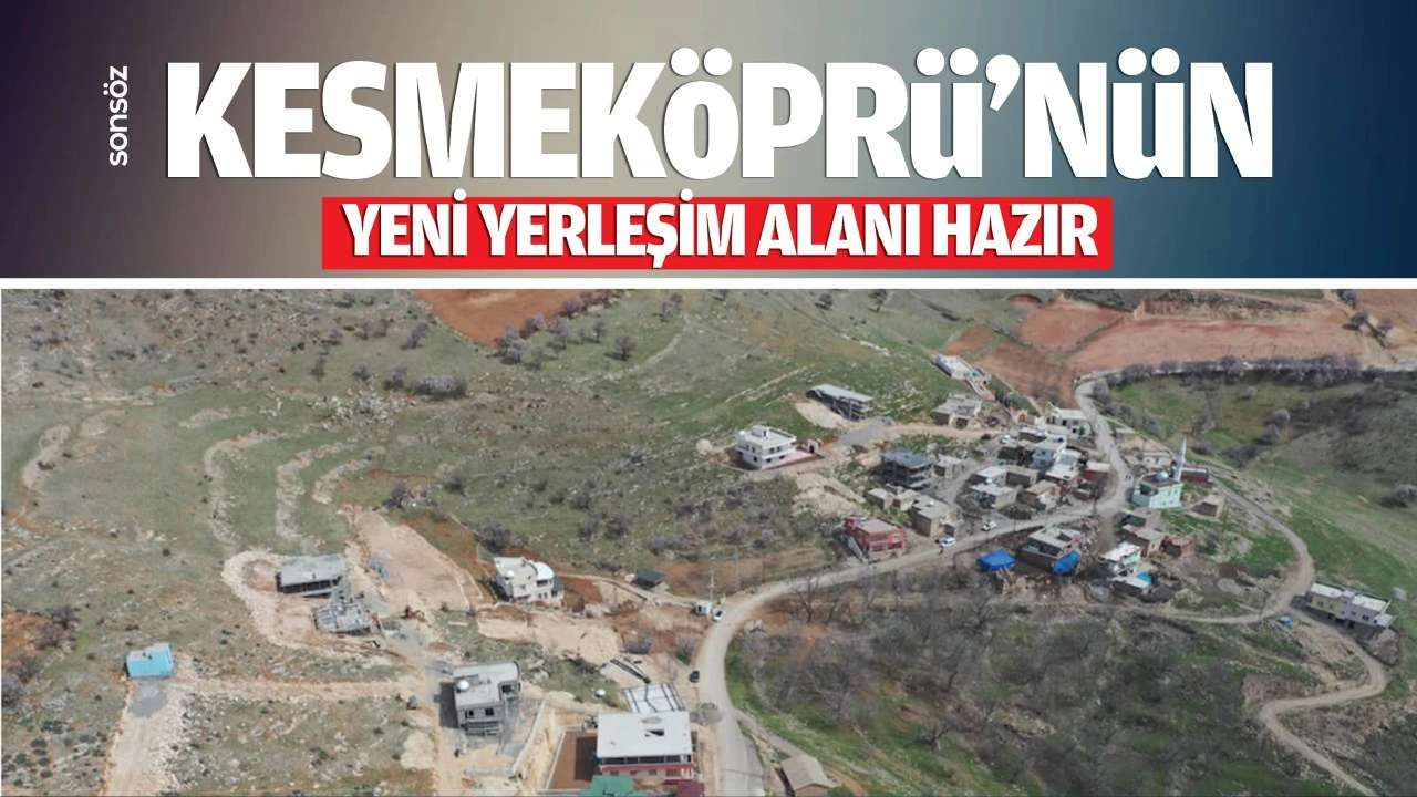 Kesmeköprü’nün yeni yerleşim alanı hazır