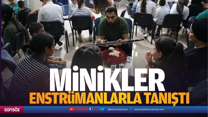 Minikler, enstrümanlarla tanıştı