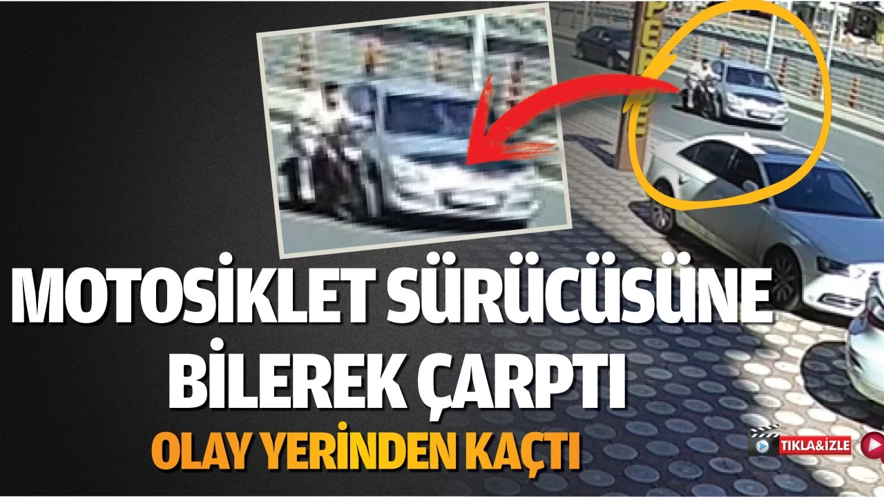 Motosiklet sürücüsüne bilerek çarptı