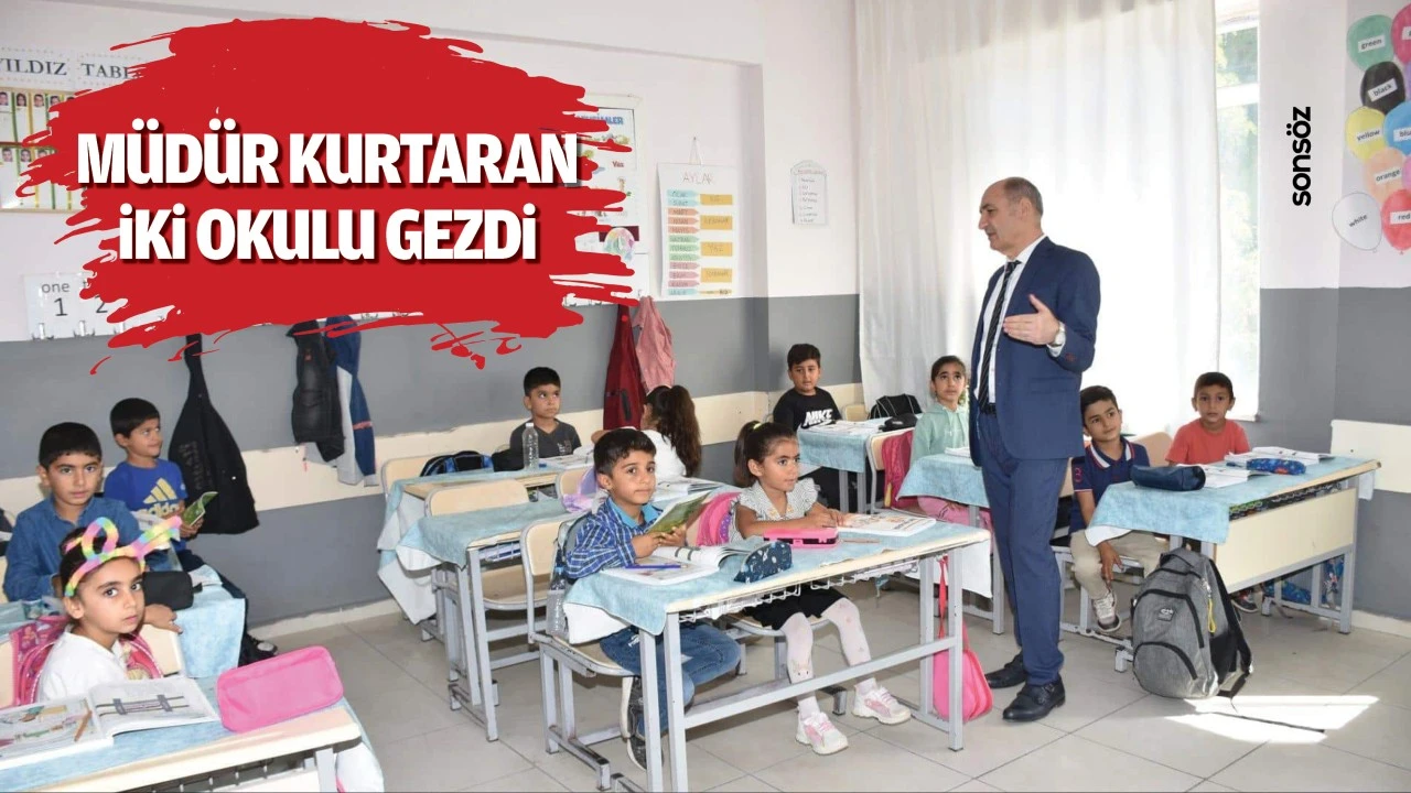 Müdür Kurtaran iki okulu gezdi