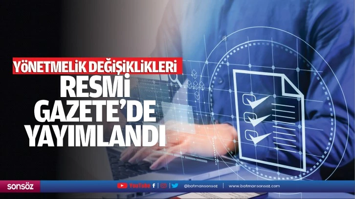 Yönetmelik değişiklikleri Resmî Gazete’de yayımlandı