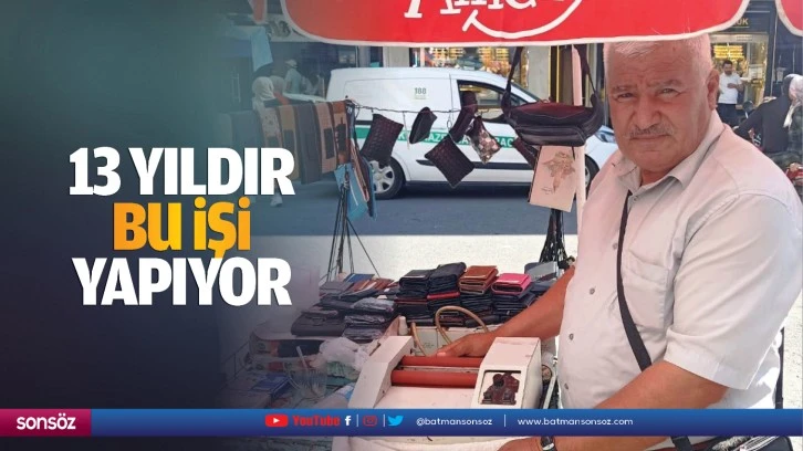 13 yıldır bu işi yapıyor  