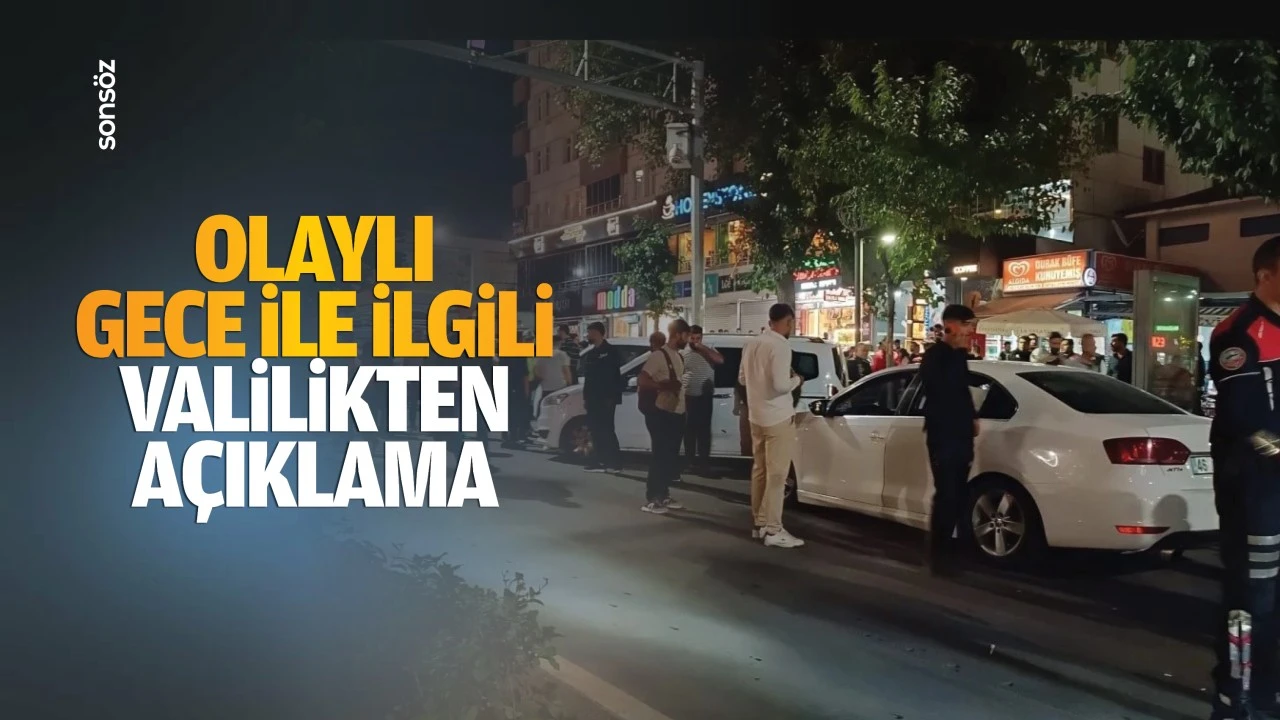 Olaylı gece ile ilgili valilikten açıklama