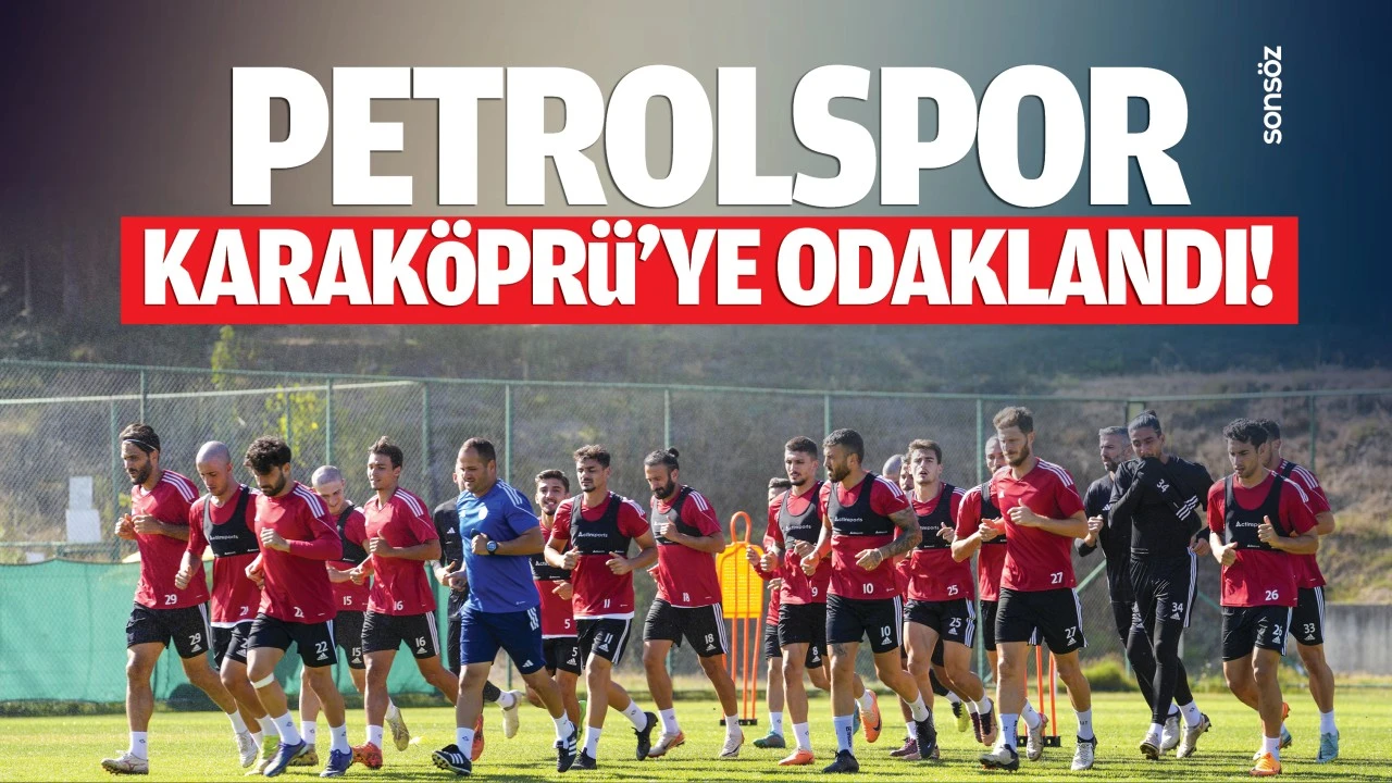 Petrolspor, Karaköprü'ye odaklandı!