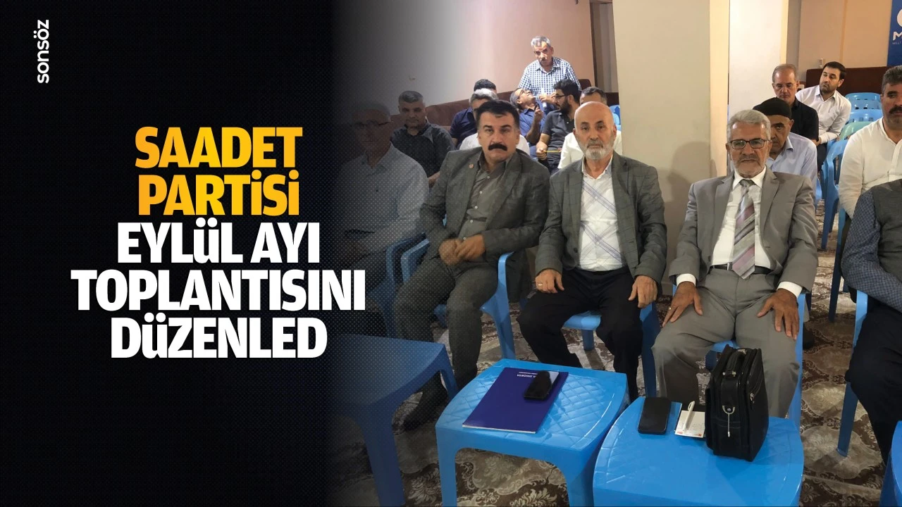 Saadet Partisi, eylül ayı toplantısını düzenledi