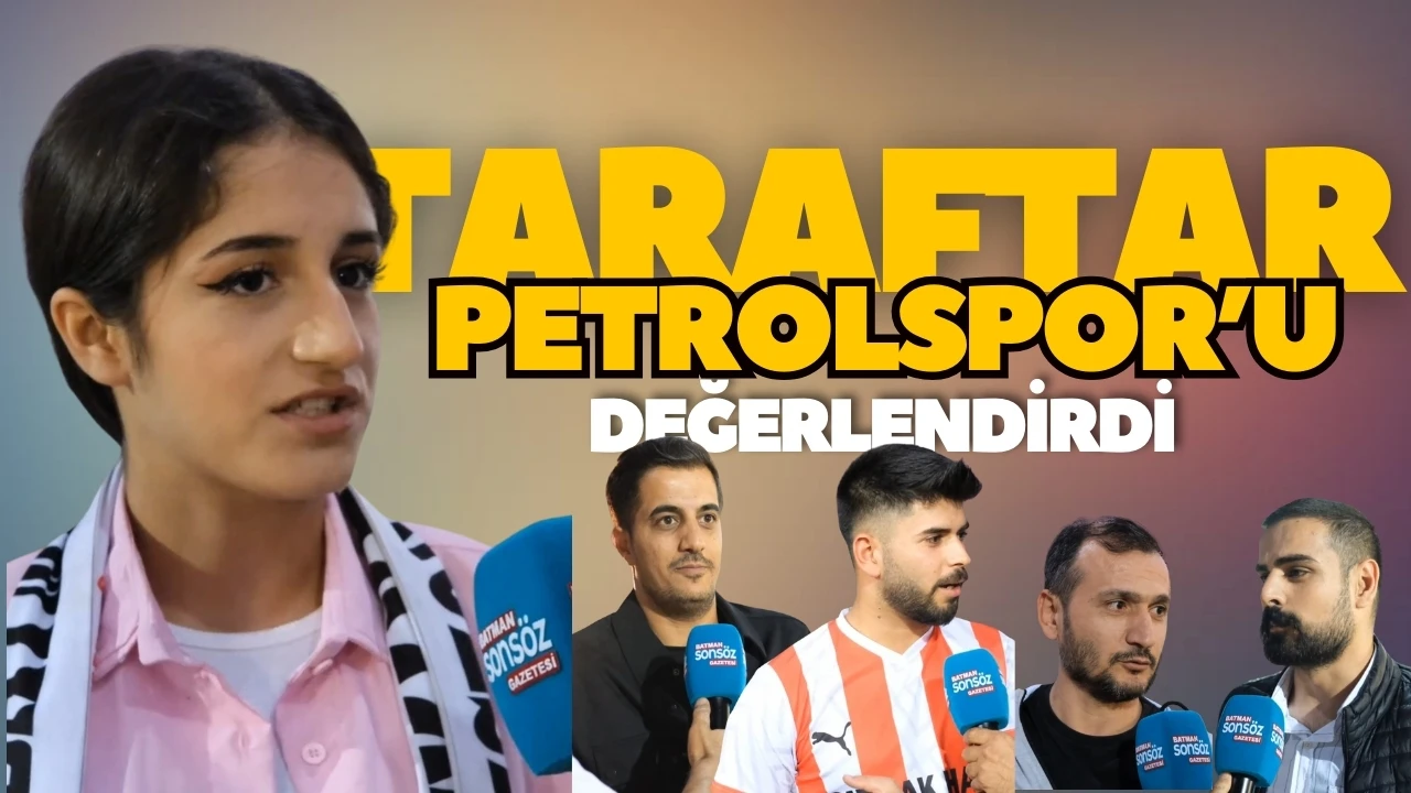 TARAFTAR BATMAN PETROLSPOR'U DEĞERLENDİRDİ