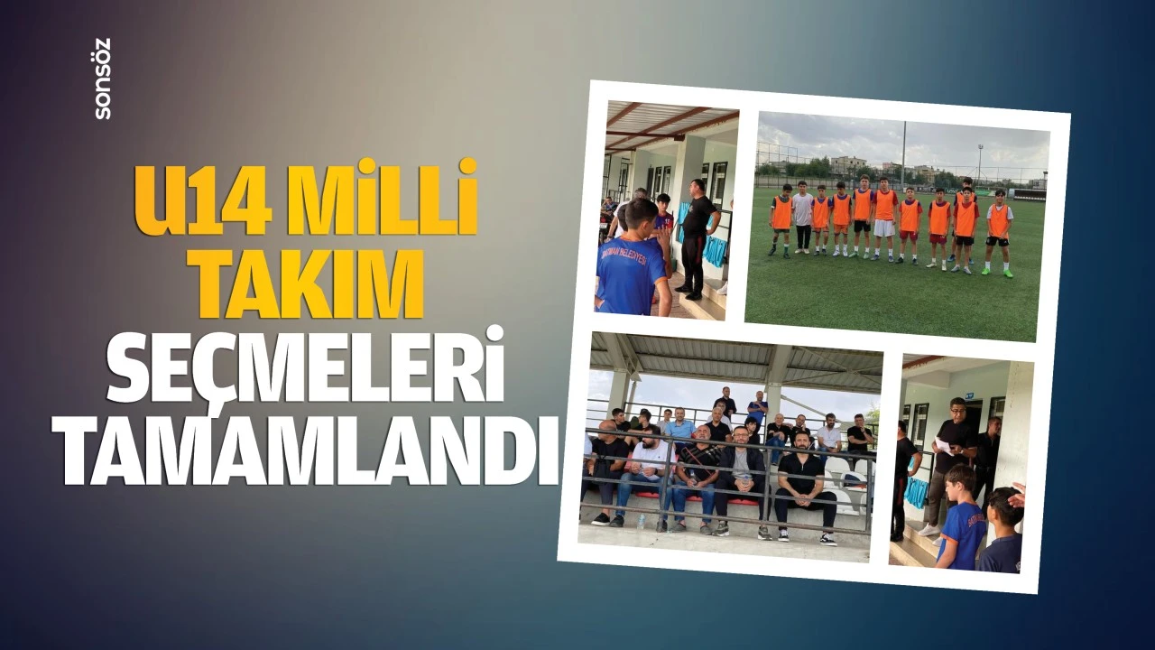 U14 Milli Takım seçmeleri tamamlandı